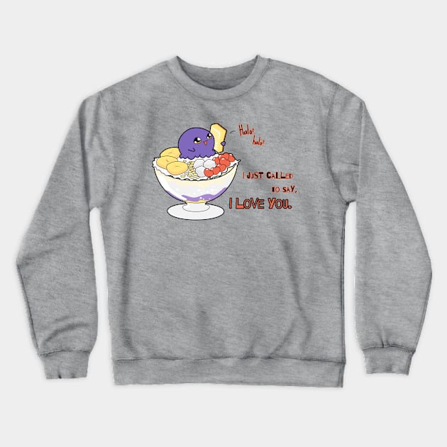 Halo halo? I just called to say I LOVE YOU. Crewneck Sweatshirt by eyekatch